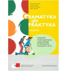 Gramatyka dla Praktyka. Składnia Funkcjonalne ćwiczenia z języka polskiego dla obcokrajowców A1/B1