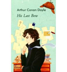 His Last Bow. Arthur Conan Doyle