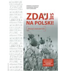 Zdaj się na polski Zeszyt ćwiczeń B1
