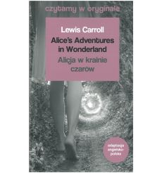 Alice's Adventures in Wonderland. Alicja w krainie czarów. Lewis Carroll