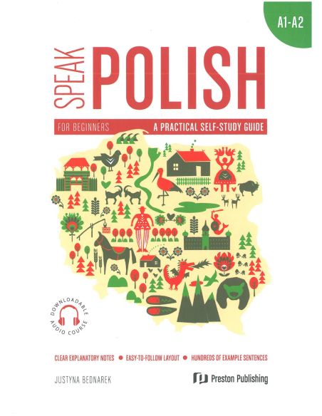 Speak Polish. A practical self-study guide. Part 1 levels A1/A2
