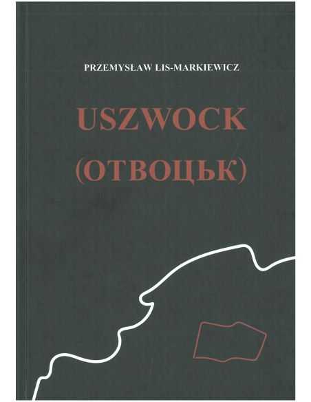 Uszwock. LIS-MARKIEWICZ PRZEMYSŁAW