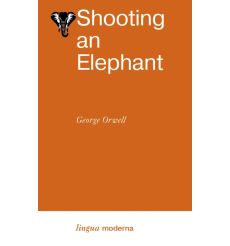 Shooting an Elephant. George Orwell